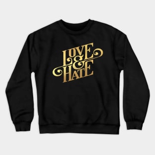 Love and Hate Crewneck Sweatshirt